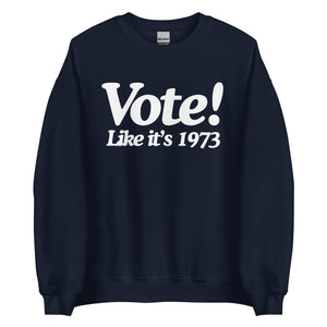 Vote Like It's 1973 Crewneck