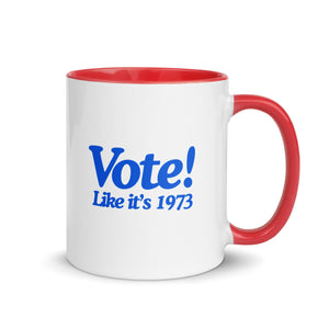 Vote Like It's 1973 Mug